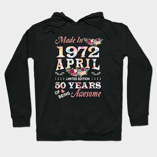 April Flower Made In 1972 50 Years Of Being Awesome Hoodie by sueannharley12